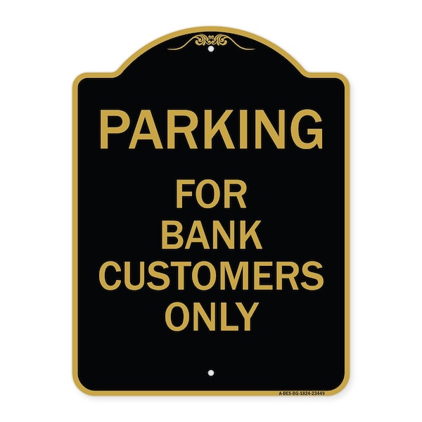 Signmission Parking for Bank Customers Only, Black & Gold Aluminum Architectural Sign, 18" x 24", BG-1824-23449 A-DES-BG-1824-23449 - main